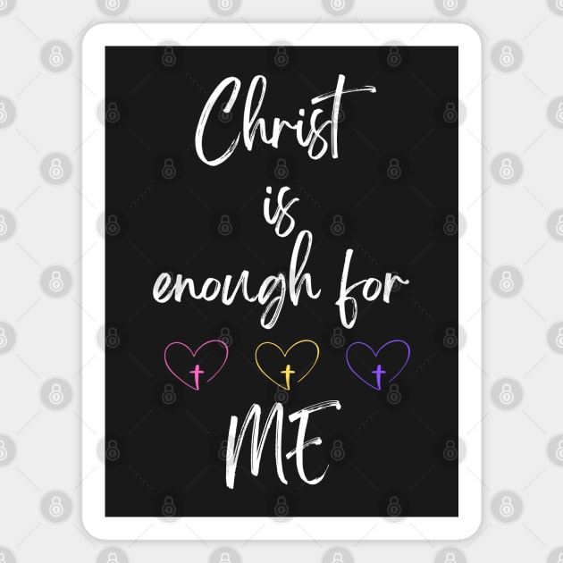 Christ is Enough for Me V22 Magnet by Family journey with God
